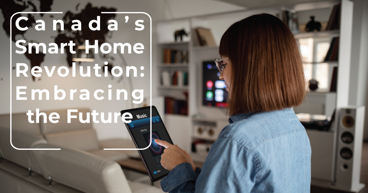 Canada’s Smart Home Revolution: Embracing the Future